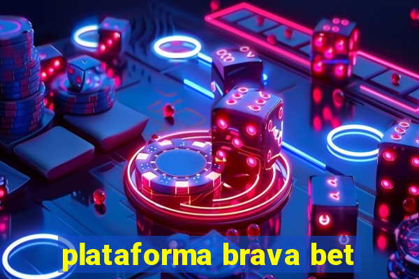 plataforma brava bet